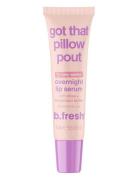 Got That Pillow Pout Overnight Lip Serum Läppbehandling Nude B.Fresh
